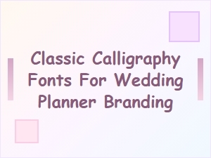 Crafting Elegance: Classic Calligraphy Fonts for Your Wedding Brand
