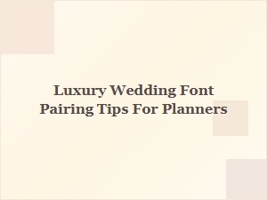 Crafting Elegant Luxury Wedding Font Pairings