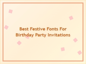The Best Festive Birthday Invitation Fonts