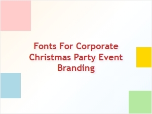 Selecting Fonts for Corporate Christmas Party Branding