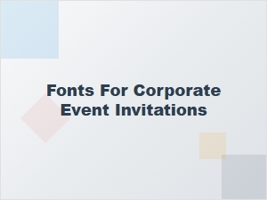 Clear Fonts for Corporate Invitation Cards