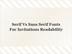 Choosing Between Serif and Sans Serif Fonts for Legible Invitations