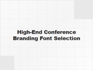 Selecting a Font for High-End Conference Branding