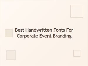 Elegant Handwritten Fonts for Corporate Events